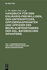 E-Book (pdf) Handbuch für den Einjährig-Freiwilligen, den Unteroffizier, Offiziersaspiranten... / Heeresergänzung und Dienstverhältnisse des Beurlaubtenstandes von 