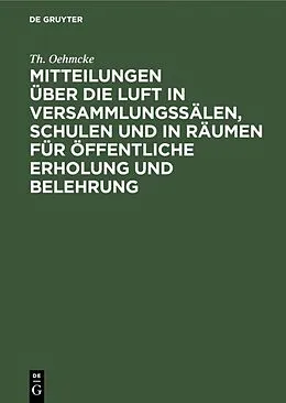 E-Book (pdf) Mitteilungen über die Luft in Versammlungssälen, Schulen und in Räumen für öffentliche Erholung und Belehrung von Th. Oehmcke