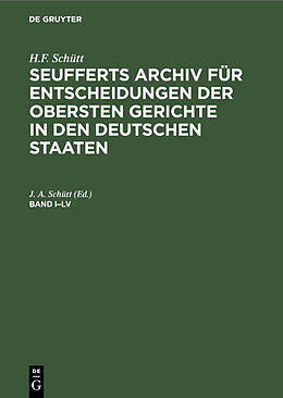 Fester Einband H.F. Schütt: J. A. Seufferts Archiv für Entscheidungen der obersten... / H.F. Schütt: J. A. Seufferts Archiv für Entscheidungen der obersten.... Band ILV von 