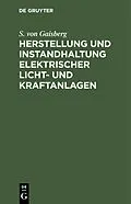 PDF Herstellung und Instandhaltung elektrischer Licht- und Kraftanlagen von S. von Gaisberg