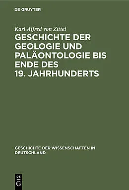 E-Book (pdf) Geschichte der Geologie und Paläontologie bis Ende des 19. Jahrhunderts von Karl Alfred von Zittel