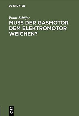 E-Book (pdf) Muß der Gasmotor dem Elektromotor weichen? von Franz Schäfer
