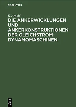 E-Book (pdf) Die Ankerwicklungen und Ankerkonstruktionen der Gleichstrom-Dynamomaschinen von E. Arnold