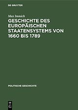 E-Book (pdf) Handbuch der mittelalterlichen und neueren Geschichte. Politische Geschichte / Geschichte des europäischen Staatensystems von 1660 bis 1789 von Max Immich
