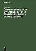 E-Book (pdf) Über Messung von dynamischem und statischem Druck bewegter Luft von Otto Krell