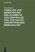E-Book (pdf) Tabellen zur Berechnung der Ausbeute aus dem Malze und zur saccharometrischen Bieranalyse von Georg Holzner