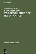PDF Studien zur Vorgeschichte der Reformation von Arnold Oskar Meyer