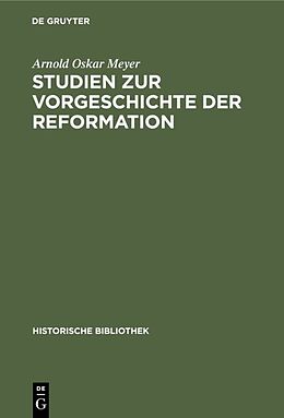 E-Book (pdf) Studien zur Vorgeschichte der Reformation von Arnold Oskar Meyer