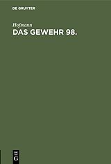 E-Book (pdf) Handbuch für den Einjährig-Freiwilligen, den Unteroffizier, Offiziersaspiranten... / Das Gewehr 98 von Hofmann