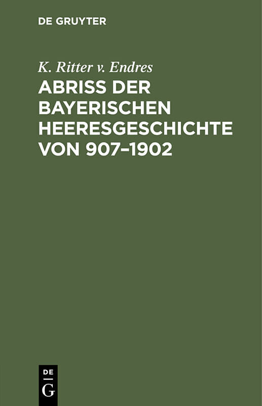 Abriß der Bayerischen Heeresgeschichte von 9071902