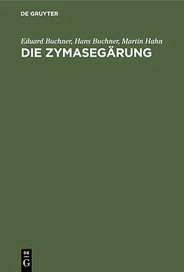 E-Book (pdf) Die Zymasegärung von Eduard Buchner, Hans Buchner, Martin Hahn