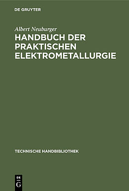 Fester Einband Handbuch der Praktischen Elektrometallurgie von Albert Neuburger