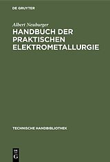 E-Book (pdf) Handbuch der Praktischen Elektrometallurgie von Albert Neuburger