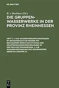 E-Book (pdf) 1. Das Wasserversorgungswesen im Großherzogtum Hessen mit besonderer Berücksichtigung der Gruppenwasserversorgungen in der Provinz Rheinhessen. 2. Die Wasserversorgung des Bodenheimer Gebietes (Gruppe II) von B. Boehmer