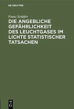 E-Book (pdf) Die angebliche Gefährlichkeit des Leuchtgases im Lichte statistischer Tatsachen von Franz Schäfer