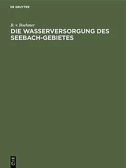 E-Book (pdf) Die Wasserversorgung des Seebach-Gebietes von B. v. Boehmer
