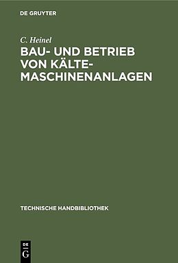 E-Book (pdf) Bau- und Betrieb von Kälte-Maschinenanlagen von C. Heinel