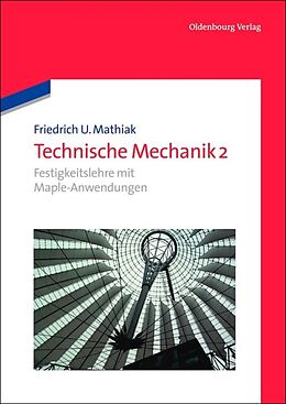 Fester Einband Friedrich U. Mathiak: Technische Mechanik / Festigkeitslehre mit Maple-Anwendungen von Friedrich U. Mathiak