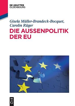 Kartonierter Einband Die Außenpolitik der EU von Gisela Müller-Brandeck-Bocquet, Carolin Rüger