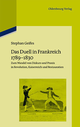Fester Einband Das Duell in Frankreich 1789-1830 von Stephan Geifes