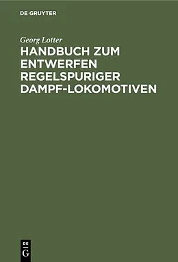 PDF Handbuch zum Entwerfen regelspuriger Dampf-Lokomotiven von Georg Lotter