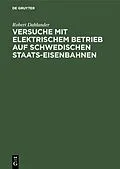 E-Book (pdf) Versuche mit elektrischem Betrieb auf schwedischen Staats-Eisenbahnen von Robert Dahlander