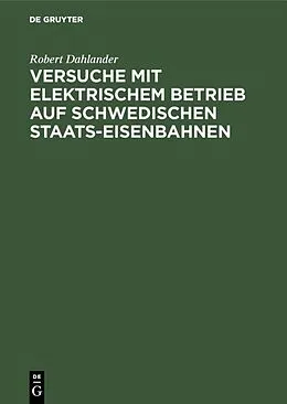 E-Book (pdf) Versuche mit elektrischem Betrieb auf schwedischen Staats-Eisenbahnen von Robert Dahlander