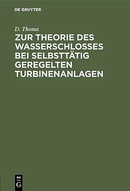 E-Book (pdf) Zur Theorie des Wasserschlosses bei selbsttätig geregelten Turbinenanlagen von D. Thoma