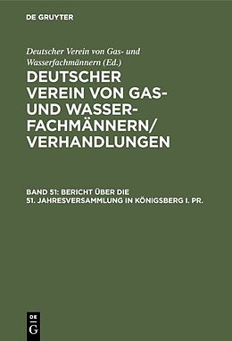 Fester Einband Deutscher Verein von Gas- und Wasserfachmännern/ Verhandlungen / Bericht über die 51. Jahresversammlung in Königsberg i. Pr. von 