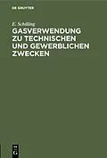 E-Book (pdf) Gasverwendung zu technischen und gewerblichen Zwecken von E. Schilling