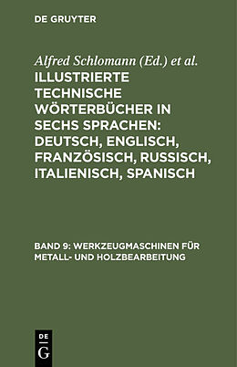 Fester Einband Illustrierte Technische Wörterbücher in sechs Sprachen: Deutsch,... / Werkzeugmaschinen für Metall- und Holzbearbeitung von 
