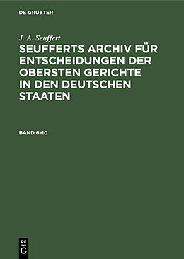 Fester Einband J. A. Seuffert: Seufferts Archiv für Entscheidungen der obersten... / J. A. Seuffert: Seufferts Archiv für Entscheidungen der obersten.... Band 610 von J. A. Seuffert