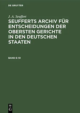 E-Book (pdf) Seufferts Archiv für Entscheidungen der obersten Gerichte in den deutschen Staaten. Band 610 von J. A. Seuffert