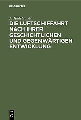 E-Book (pdf) Die Luftschiffahrt nach ihrer geschichtlichen und gegenwärtigen Entwicklung von A. Hildebrandt