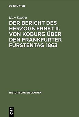 Fester Einband Der Bericht des Herzogs Ernst II. von Koburg über den Frankfurter Fürstentag 1863 von Kurt Dorien