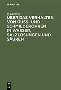 E-Book (pdf) Über das Verhalten von Guß- und Schmiederohren in Wasser, Salzlösungen und Säuren von O. Kröhnke