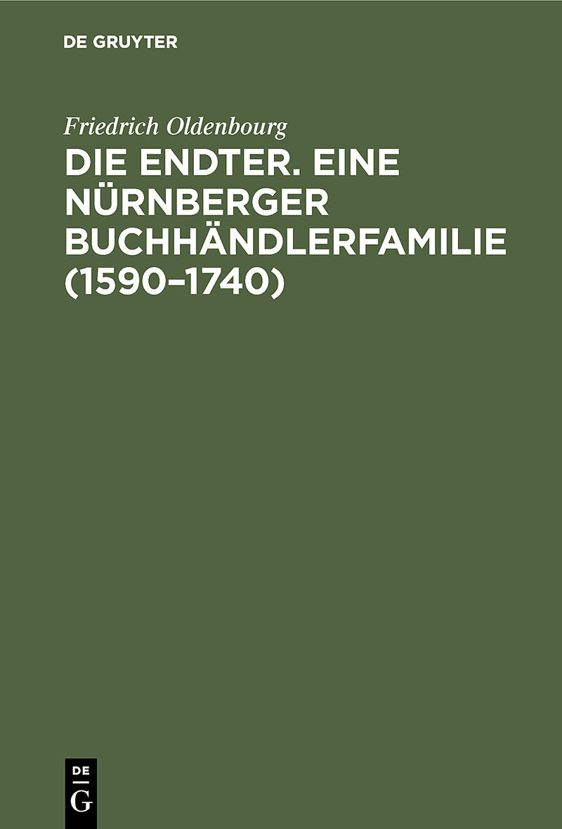 Die Endter. Eine Nürnberger Buchhändlerfamilie (15901740)