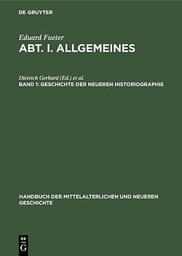 Fester Einband Handbuch der mittelalterlichen und neueren Geschichte. Allgemeines / Geschichte der neueren Historiographie von Eduard Fueter
