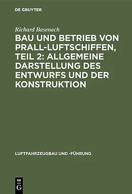 E-Book (pdf) Bau und Betrieb von Prall-Luftschiffen, Teil 2: Allgemeine Darstellung des Entwurfs und der Konstruktion von Richard Basenach