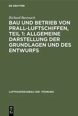 E-Book (pdf) Bau und Betrieb von Prall-Luftschiffen, Teil 1: Allgemeine Darstellung der Grundlagen und des Entwurfs von Richard Basenach