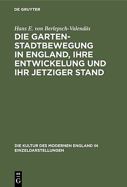 E-Book (pdf) Die Gartenstadtbewegung in England, ihre Entwickelung und ihr jetziger Stand von Hans E. von Berlepsch-Valendàs