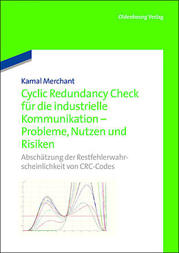 E-Book (pdf) Cyclic Redundancy Check für die industrielle Kommunikation - Probleme, Nutzen und Risiken von Kamal Merchant