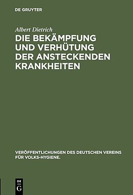 E-Book (pdf) Die Bekämpfung und Verhütung der ansteckenden Krankheiten von Albert Dietrich