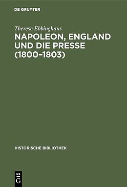 E-Book (pdf) Napoleon, England und die Presse (18001803) von Therese Ebbinghaus