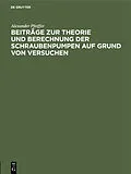 E-Book (pdf) Beiträge zur Theorie und Berechnung der Schraubenpumpen auf Grund von Versuchen von Alexander Pfeiffer
