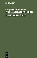 E-Book (pdf) Die Wahrheit über Deutschland von George Stuart Fullerton