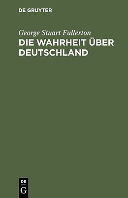 E-Book (pdf) Die Wahrheit über Deutschland von George Stuart Fullerton