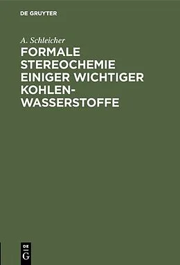E-Book (pdf) Formale Stereochemie einiger wichtiger Kohlenwasserstoffe von A. Schleicher