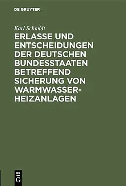 E-Book (pdf) Erlasse und Entscheidungen der deutschen Bundesstaaten betreffend Sicherung von Warmwasser-Heizanlagen von Karl Schmidt