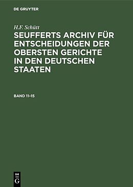 E-Book (pdf) J. A. Seuffert: Seufferts Archiv für Entscheidungen der obersten... / J. A. Seuffert: Seufferts Archiv für Entscheidungen der obersten.... Band 1115 von J. A. Seuffert